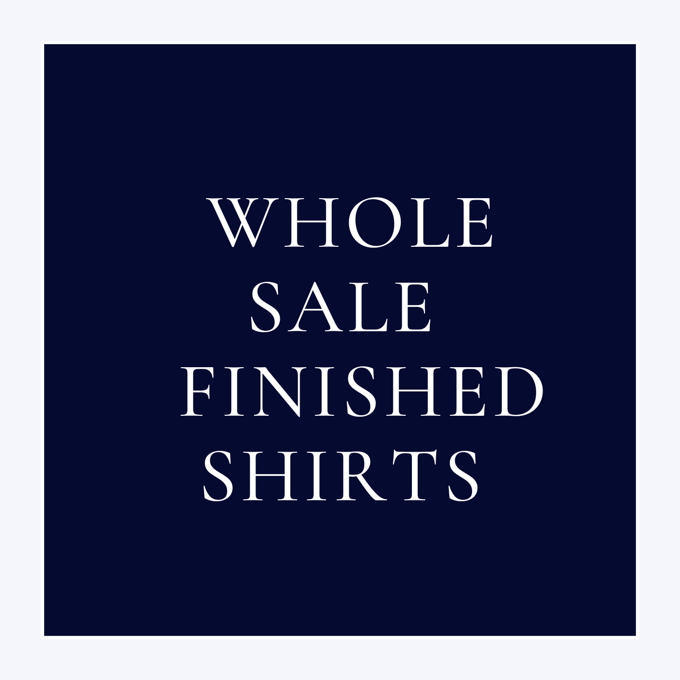 Whole Sale Finished Shirts