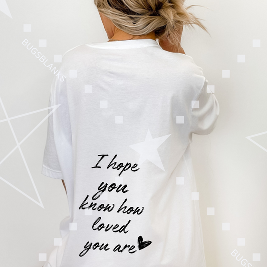 You are loved on the back of the shirt.