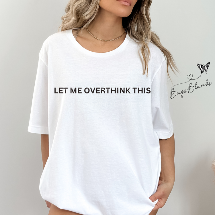 Hold On Let Me Overthink This