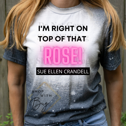 I'm Right On Top Of That Rose