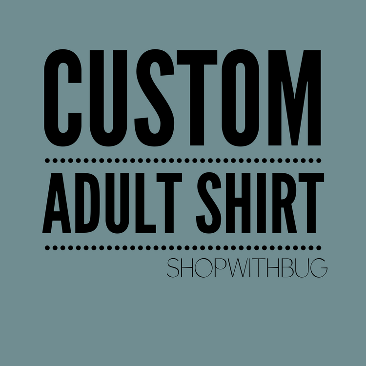 Custom Adult Shirt